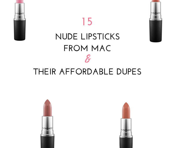 15 Nude Lipsticks From Mac & Their Affordable Dupes